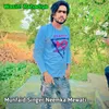 About Munfaid Singer Neemka Mewati Song